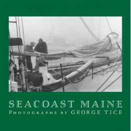 Seacoast Maine: Photographs by George Tice
